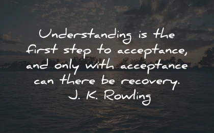 understanding quotes first step acceptance recovery rowling wisdom