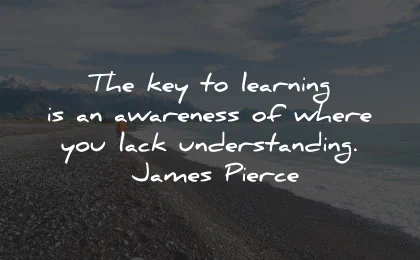 understanding quotes key learning awareness james pierce wisdom