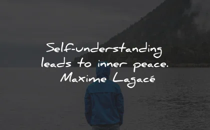 understanding quotes self leads inner peace maxime lagace wisdom