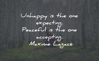 unhappy quotes expecting peaceful accepting maxime lagace wisdom