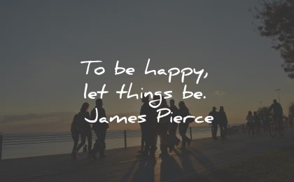 unhappy quotes happy things james pierce wisdom
