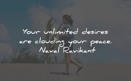 unhappy quotes unlimited desires clouding peace naval ravikant wisdom