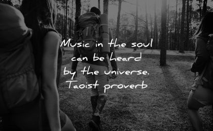 uplifting quotes music soul heard universe taoist proverb wisdom people hiking nature forest