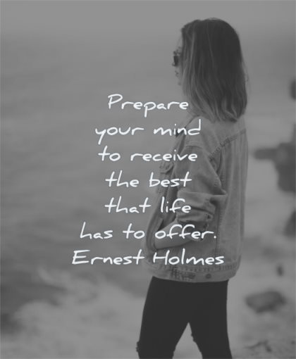 uplifting quotes prepare your mind receive best life has offer ernest holmes wisdom woman standing