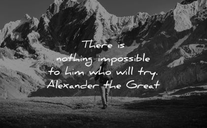 uplifting quotes nothing impossible him who will try alexander the great wisdom nature mountains hiking