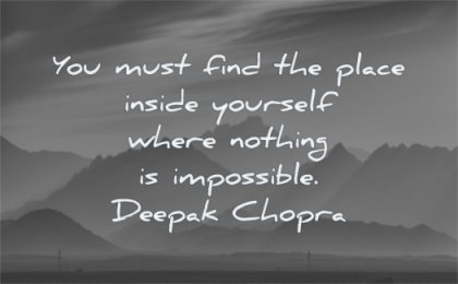 uplifting quotes you must find place inside yourself where nothing impossible deepak chopra wisdom mountains mist landscape