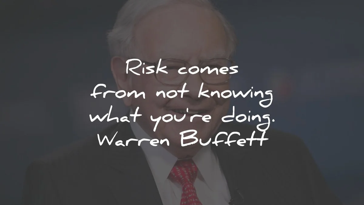 warren buffett quotes risks comes not knowing doing wisdom