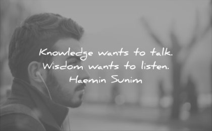 wise quotes knowledge wants talk wants to listen haemin sunim
