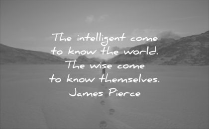 wise quotes the intelligent come know world themselves james pierce wisdom snow man alone mountain