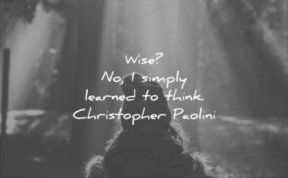 wise quotes no simply learned think christoper paolini wisdom