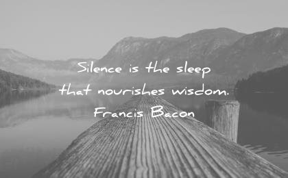 words of wisdom quotes silence sleep nourishes francis bacon
