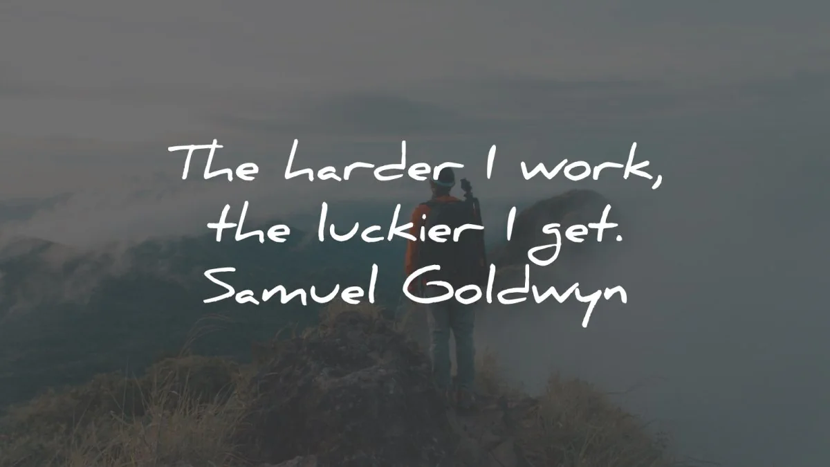 work ethic quotes harder luckier get samuel goldwyn wisdom