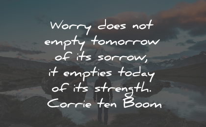 worry quotes empty tomorrow sorrow today strength corrie ten boom wisdom