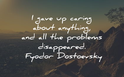 worry quotes gave caring everything problems fyodor dostoevsky wisdom