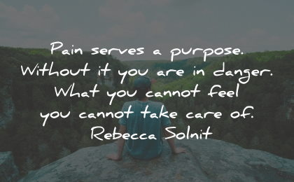 worry quotes pain serves purpose danger cannot care rebecca solnit wisdom