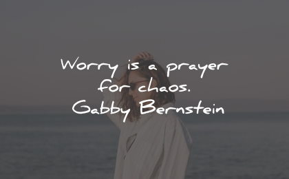 worry quotes prayer chaos gabby bernstein wisdom