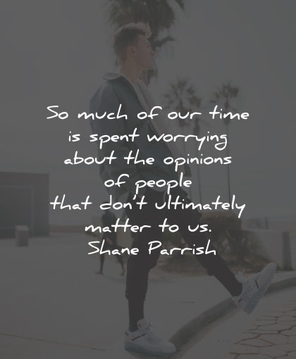 worry quotes time opinions matter shane parrish wisdom