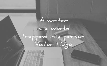 writing quotes writer world trapped person victor hugo wisdom