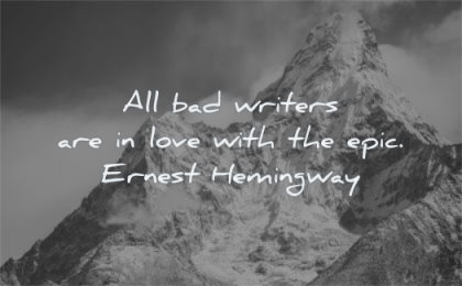 writing quotes all bad writers love with epic ernest hemingway wisdom mountains everest snow winter