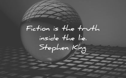 writing quotes fiction truth inside lie stephen king wisdom ball