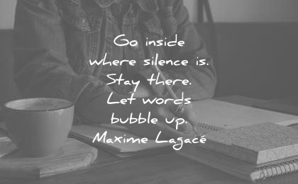 writing quotes inside where silence stay there let words bubble maxime lagace wisdom