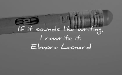 writing quotes sounds like rewrite elmore leonard wisdom pencil eraser