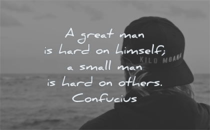 zen quotes great man hard himself small others confucius wisdom