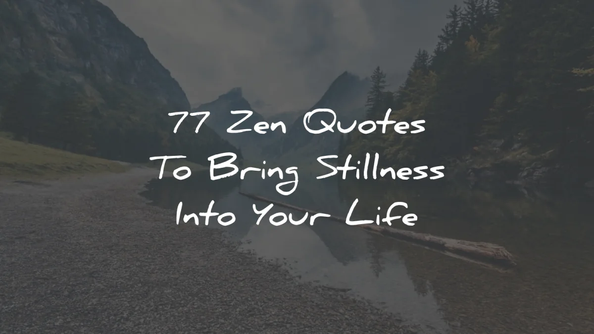 zen quotes bring stillness into your life wisdom