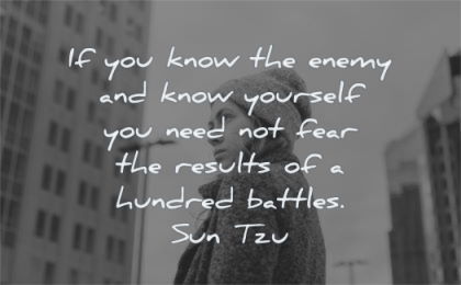 zen quotes know enemy know yourself need not fear results hundred battles sun tzu wisdom woman looking