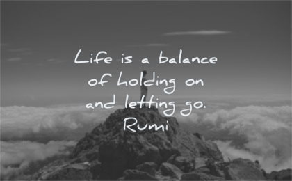 zen quotes life balance holding letting rumi wisdom mountain man standing top clouds