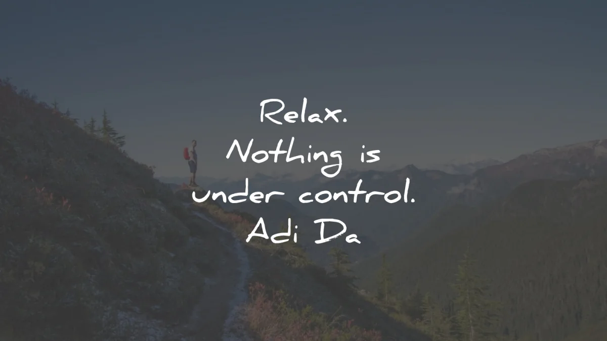 zen quotes relax nothing under control adi da wisdom