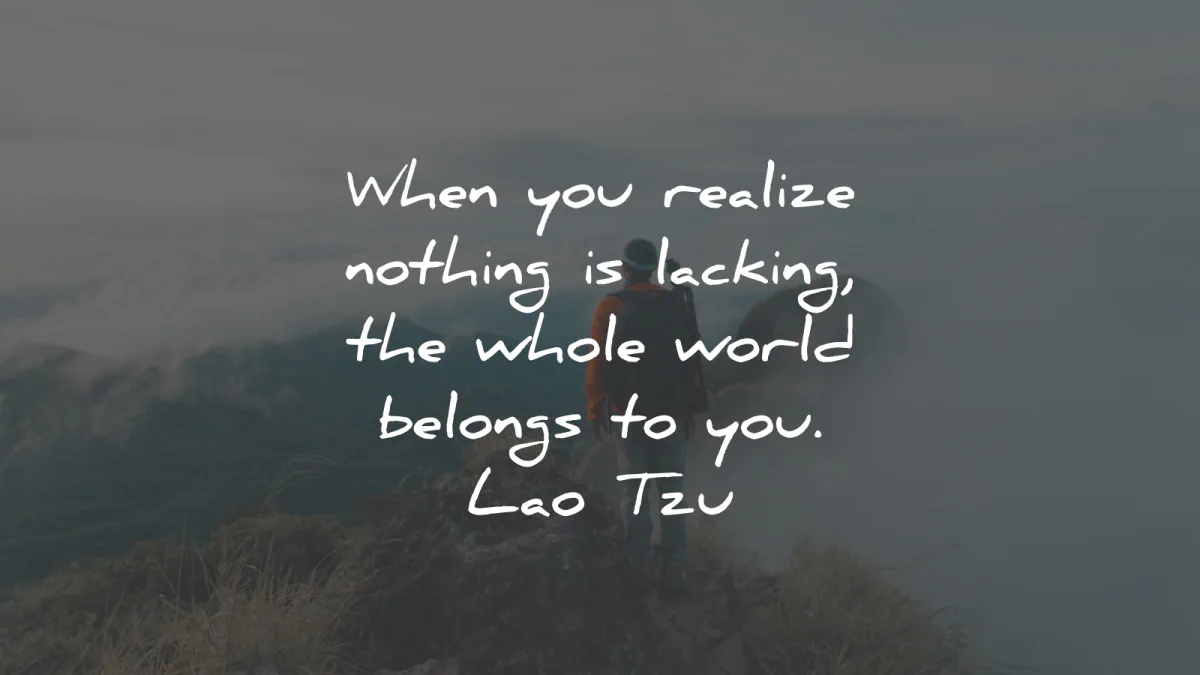 zen quotes when you realize nothing lacking whole world belongs lao tzu wisdom