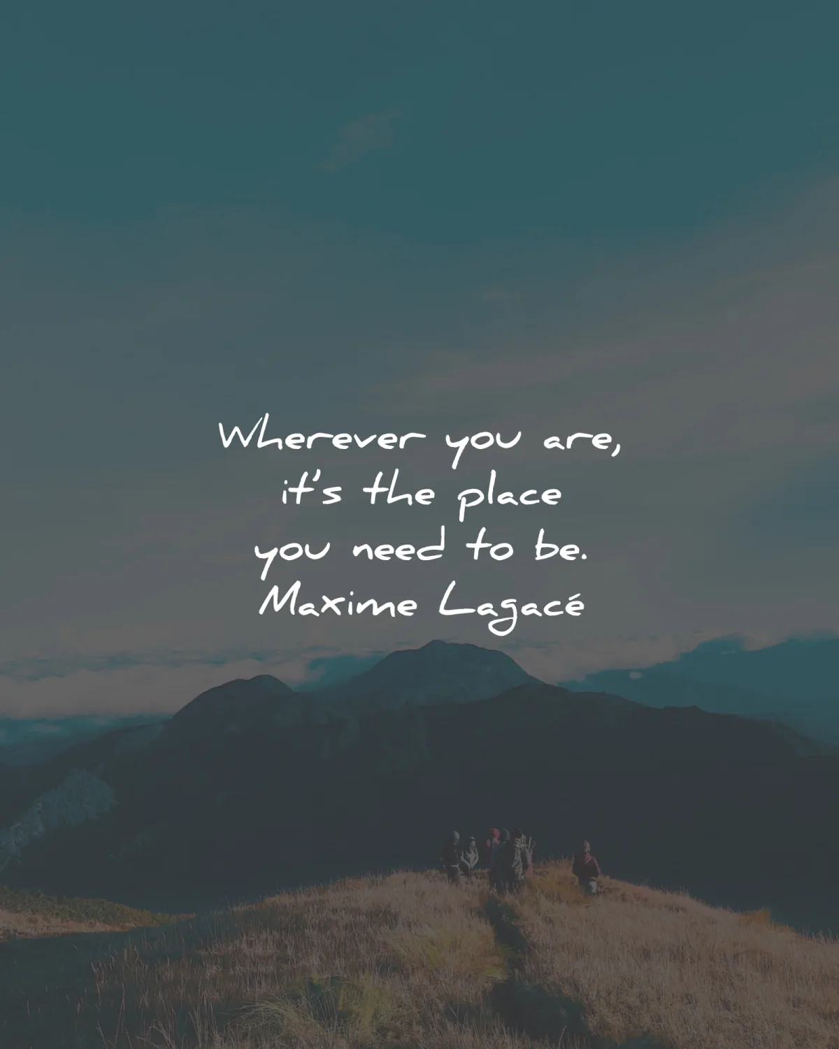 zen quotes wherever you are place need maxime lagace wisdom