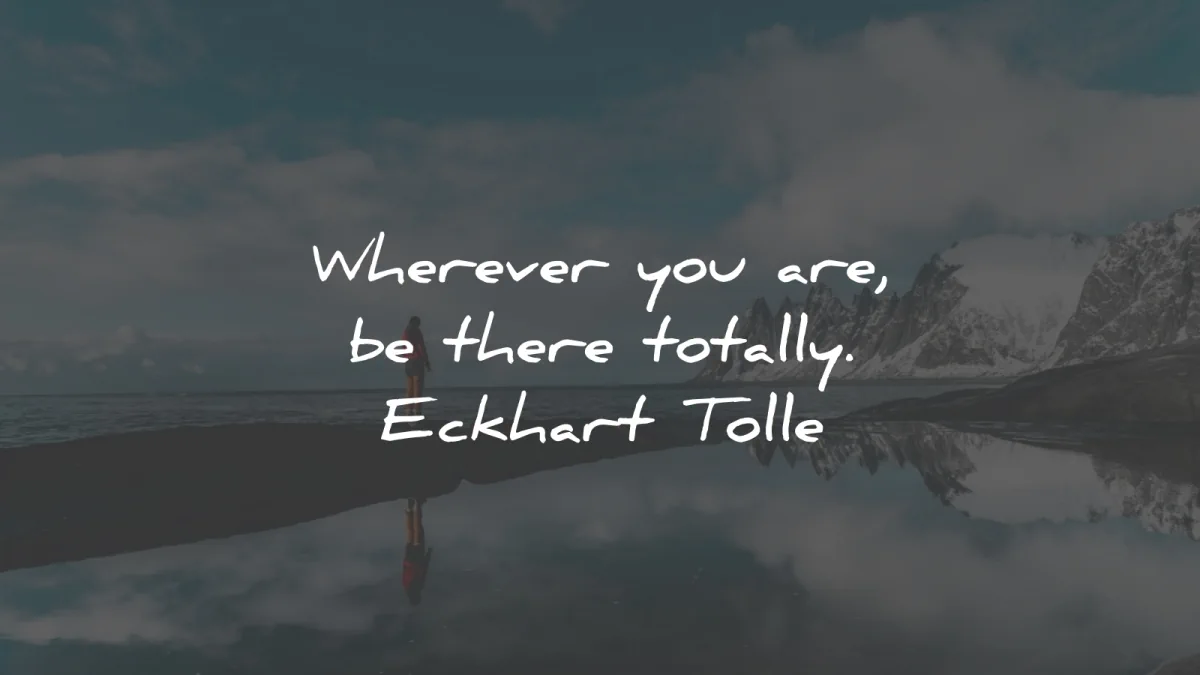zen quotes wherever you are totally eckhart tolle wisdom